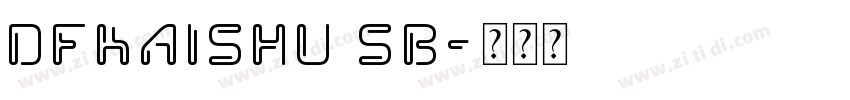DFKaiShu SB字体转换